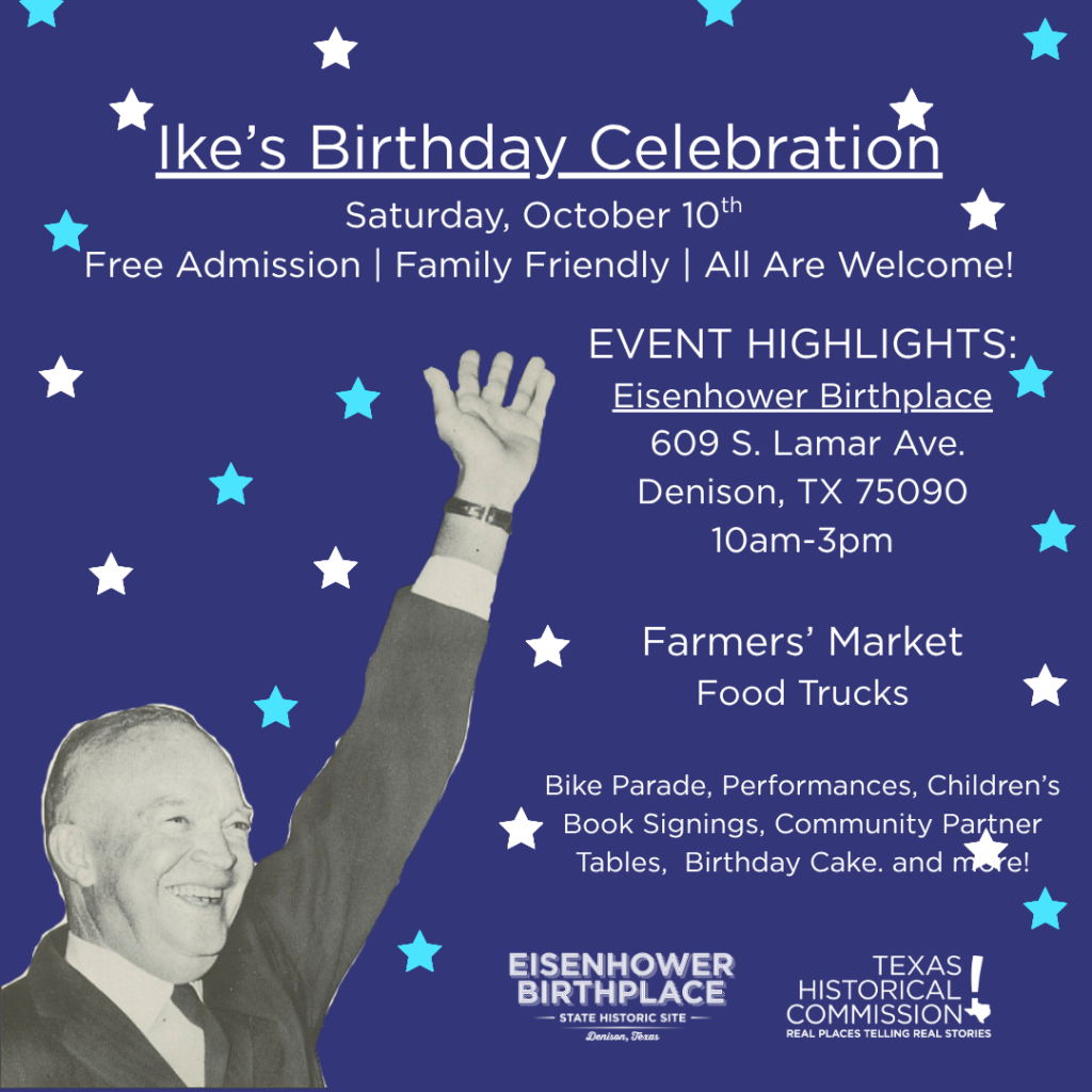 Ike's Birthday Celebration — Saturday, October 10, Eisenhower Birthplace, Denison, Texas